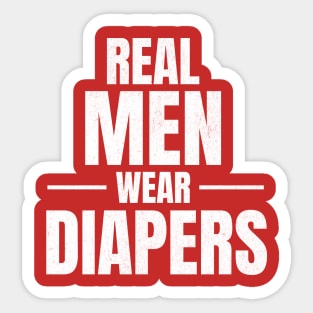 Real Men Wear Diapers 2024 Sticker